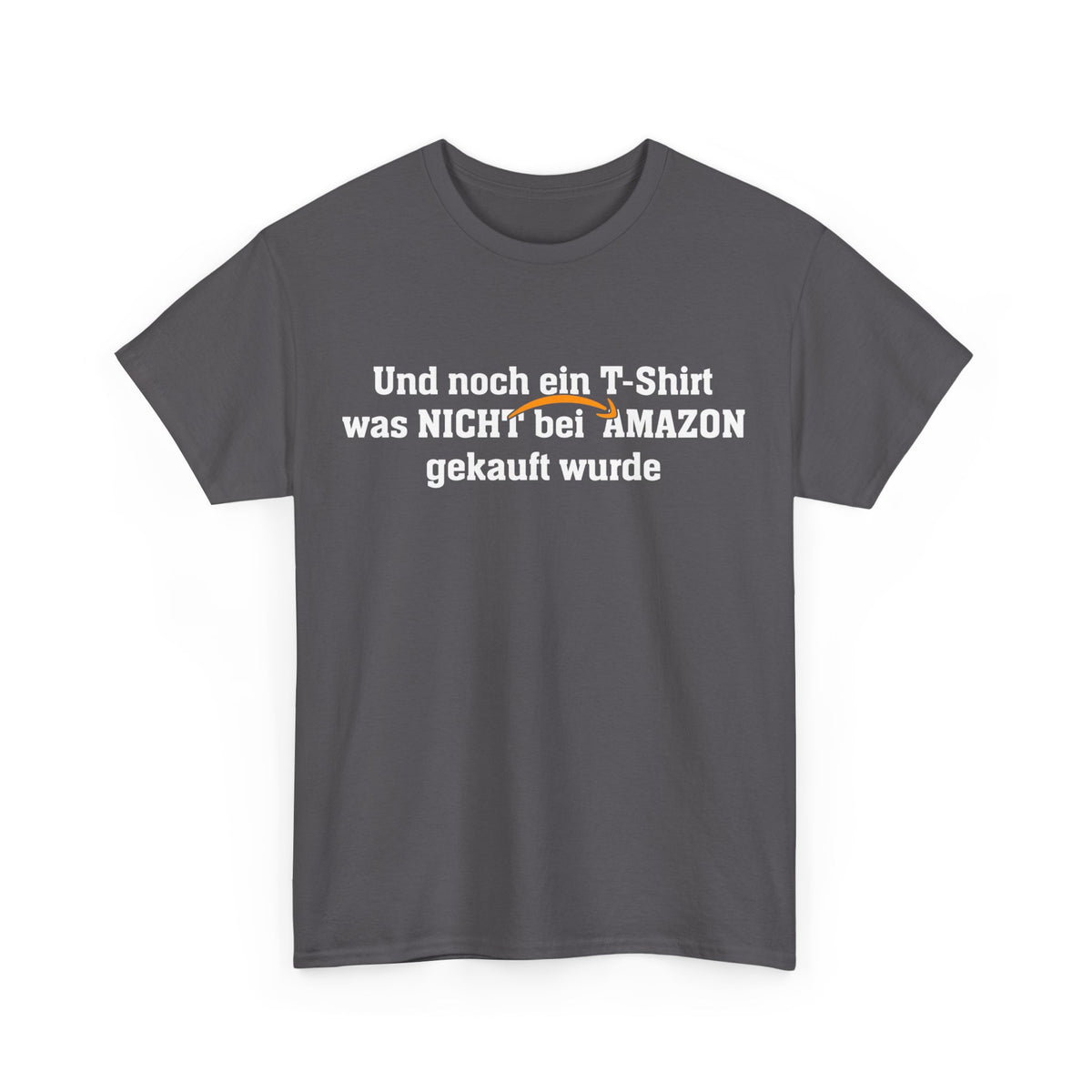 Noch ein Shirt was NICHT bei AMAZON gekauft wurde - Lustiges Unisex T-Shirt