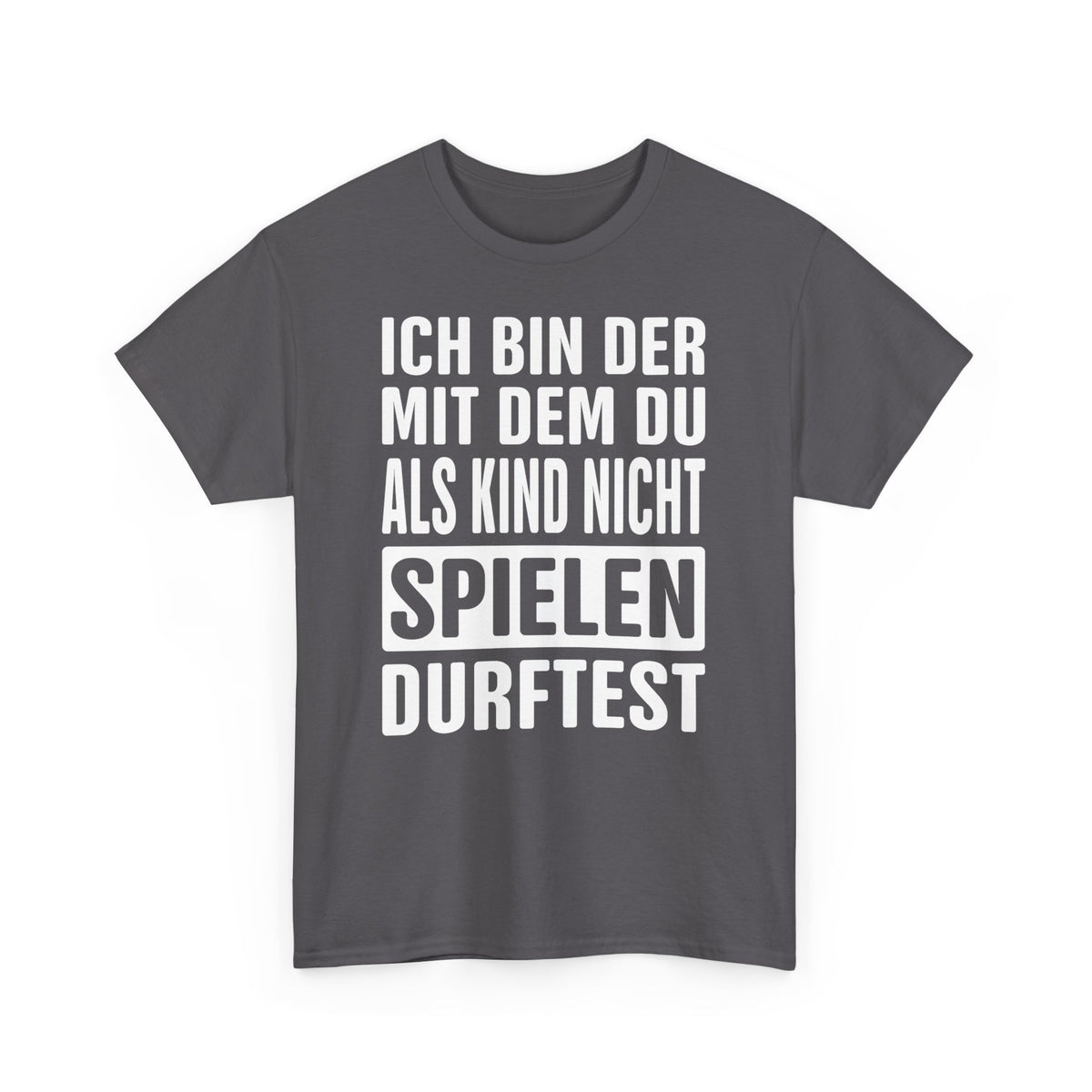 Ich bin der mit dem du als Kind nicht spielen durftest Lustiges T-Shirt