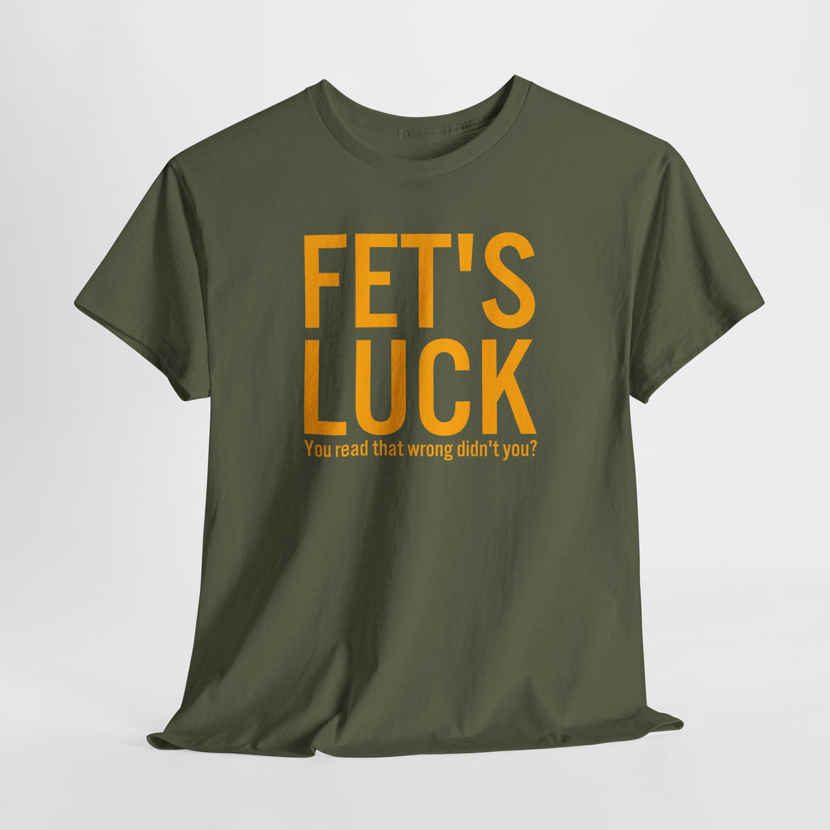 Fets Luck Lustiges T-Shirt