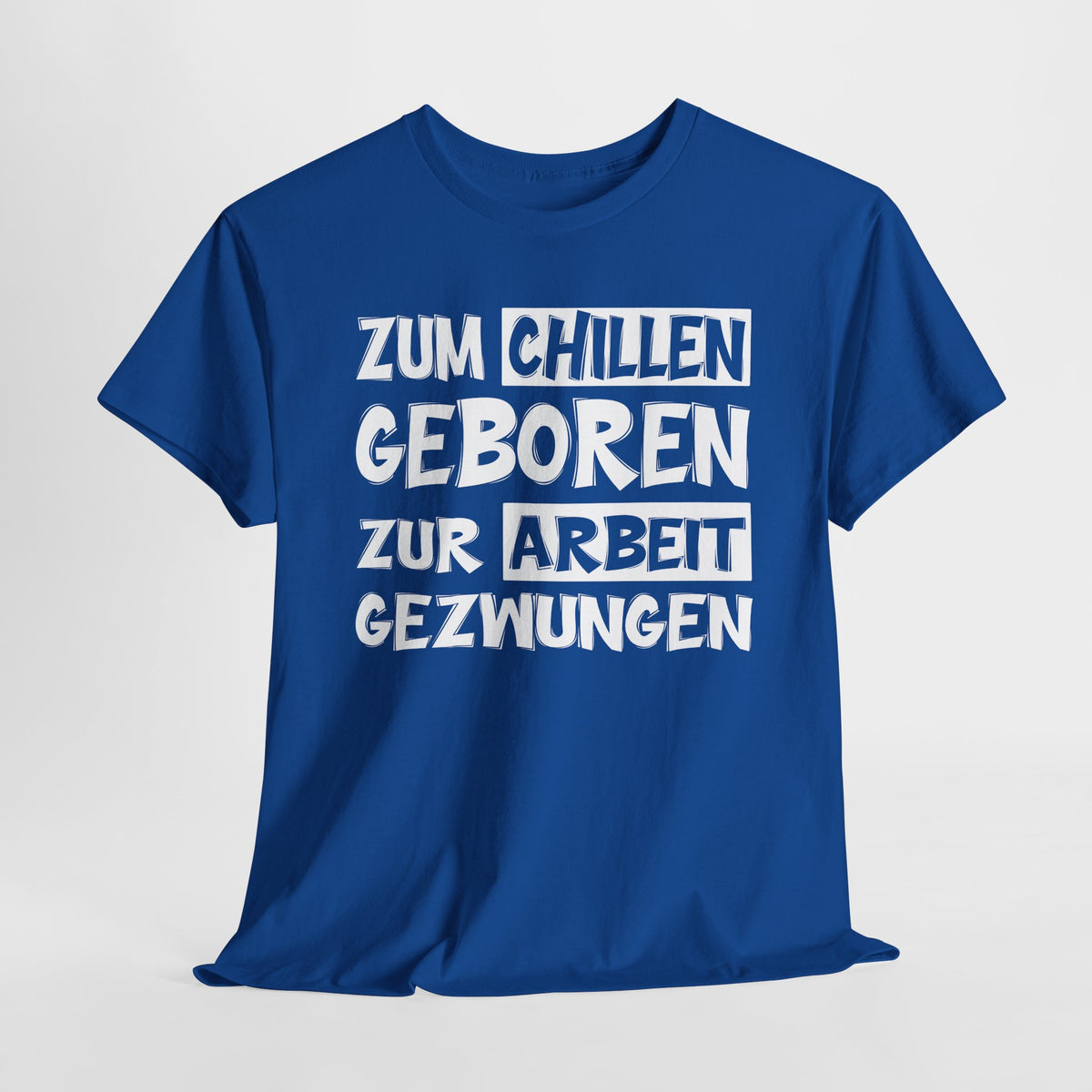 Zum Chillen geboren - Lustiges T-Shirt für Arbeitsmuffel