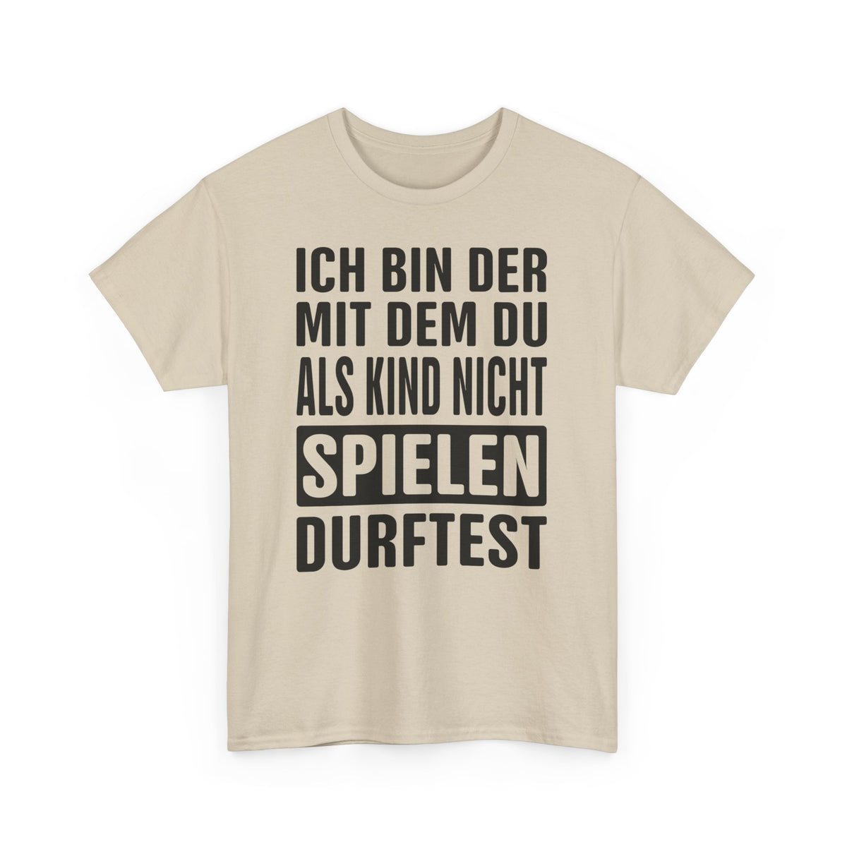 Ich bin der mit dem du als Kind nicht spielen durftest Lustiges T-Shirt