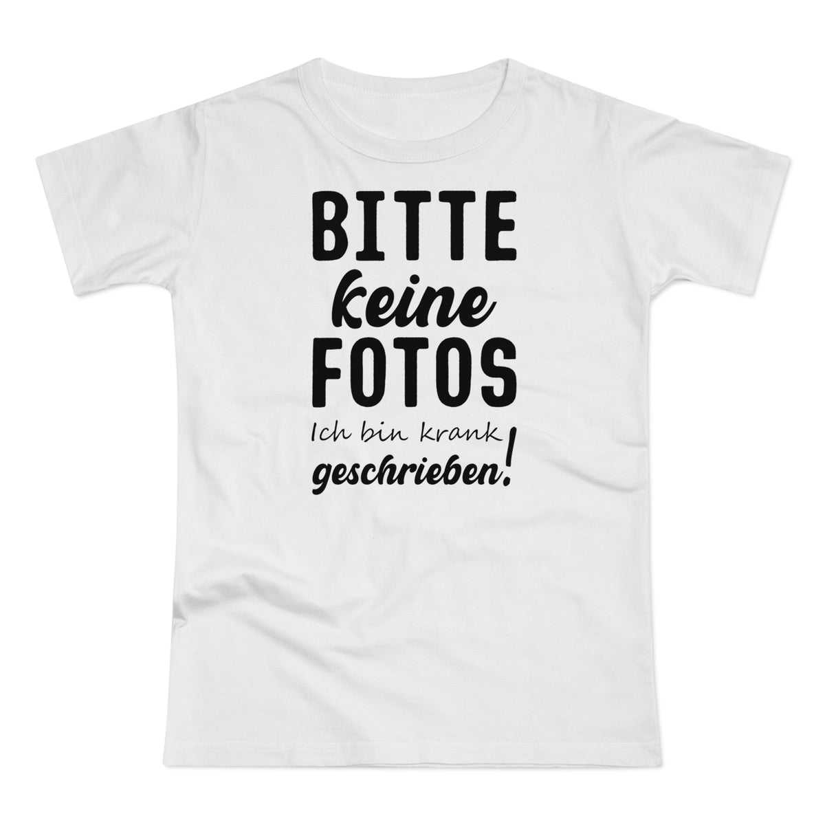 Bitte keine Fotos - bin krank geschrieben - Lustiges Frauen T-Shirt