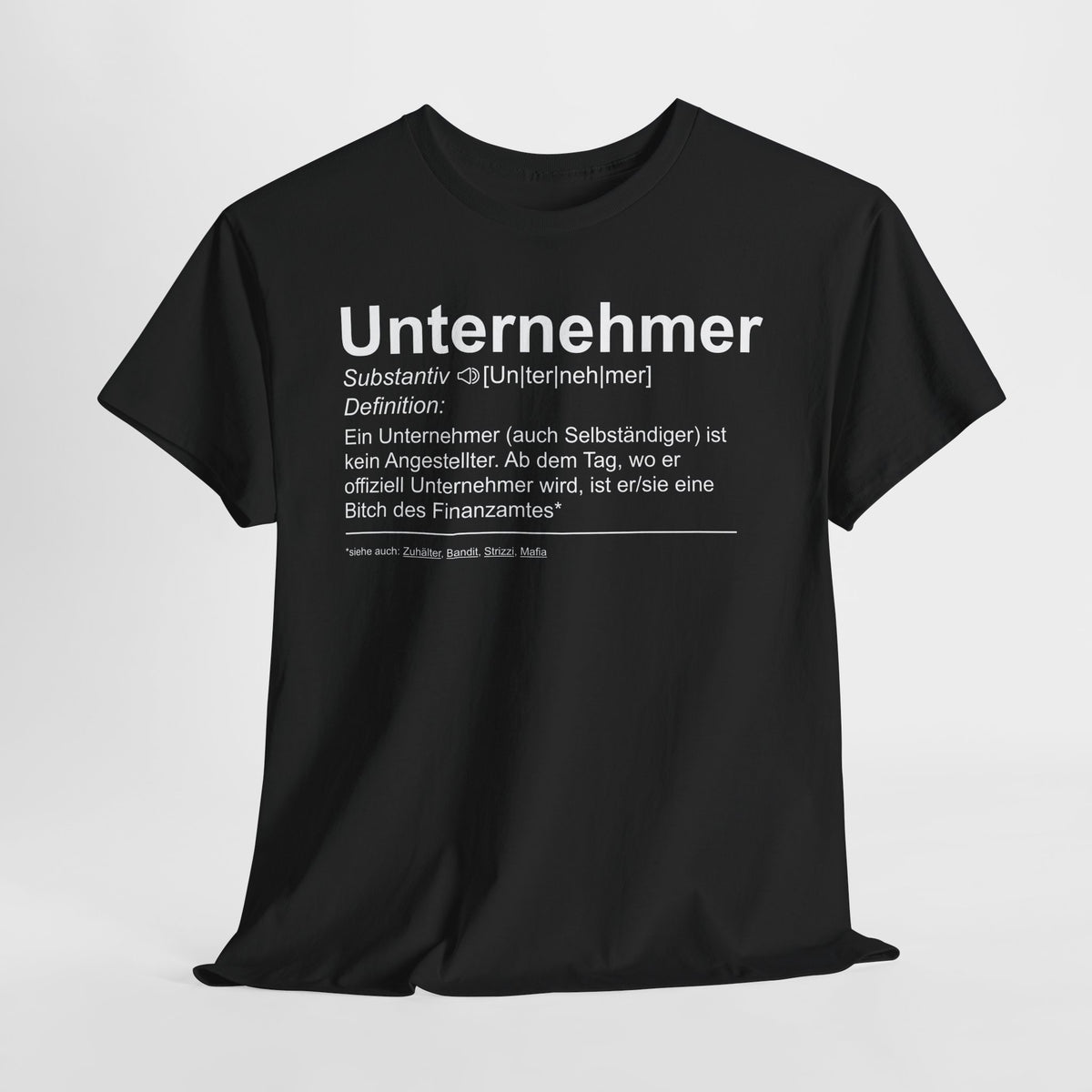 Unternehmer Definition Shirt - Finanzamt Bit*ch - für Selbständige - Lustiges Männer T-Shirt