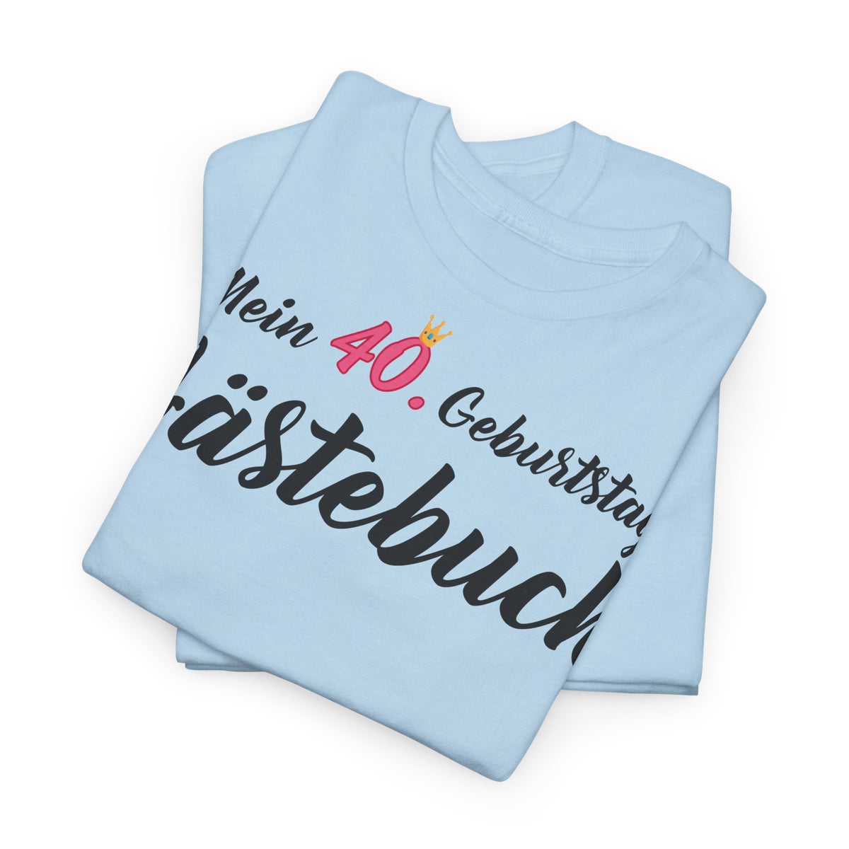 Gästebuch Mein 40. Geburtstag Wir waren dabei Geburtstagsgeschenk Frau - Unisex T-Shirt