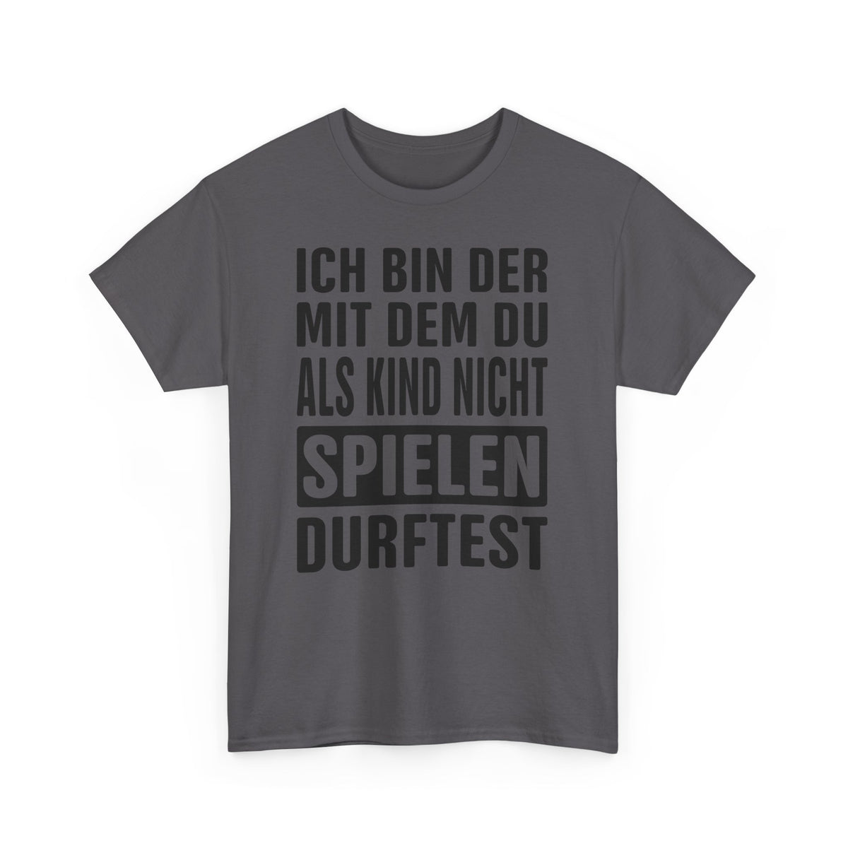 Ich bin der mit dem du als Kind nicht spielen durftest Lustiges T-Shirt