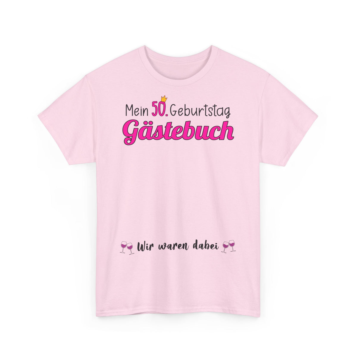 Gästebuch Mein 50. Geburtstag Wir waren dabei Geburtstagsgeschenk Frau - Unisex T-Shirt