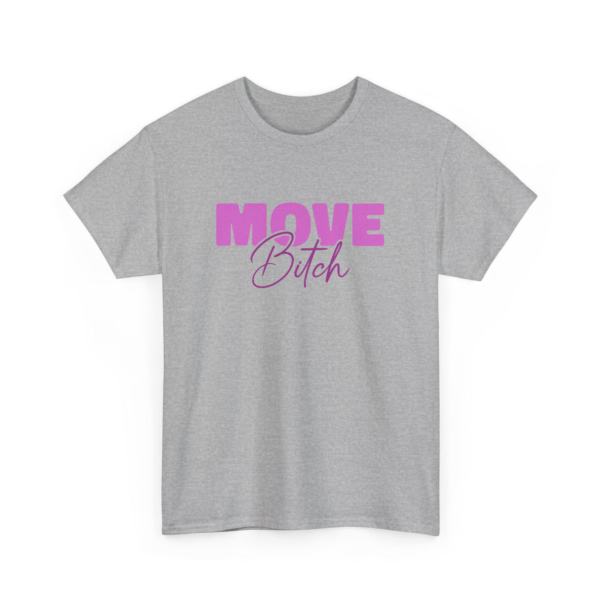 Move Bi*ch - Geh weiter - Lustiges T-Shirt