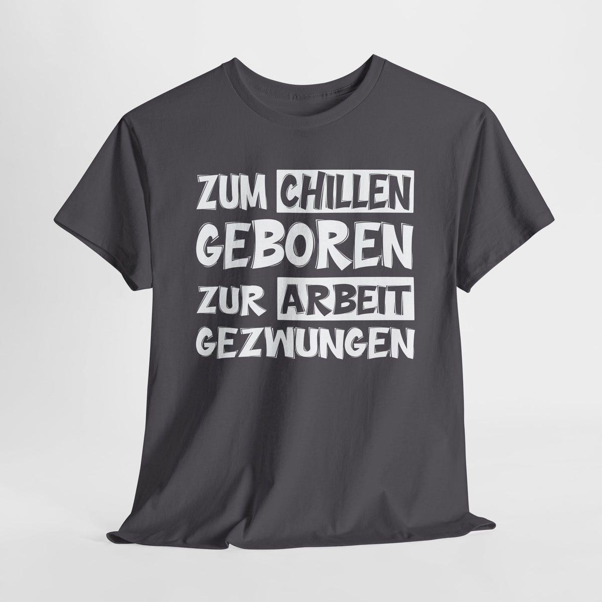 Zum Chillen geboren - Lustiges T-Shirt für Arbeitsmuffel