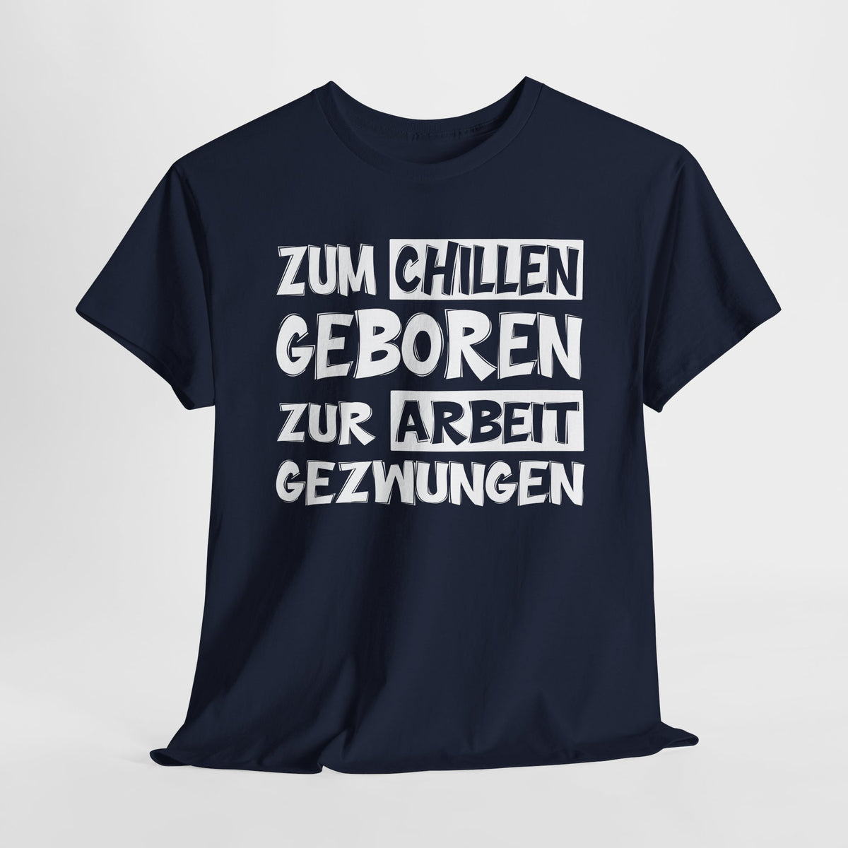 Zum Chillen geboren - Lustiges T-Shirt für Arbeitsmuffel