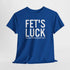 Fets Luck Lustiges T-Shirt