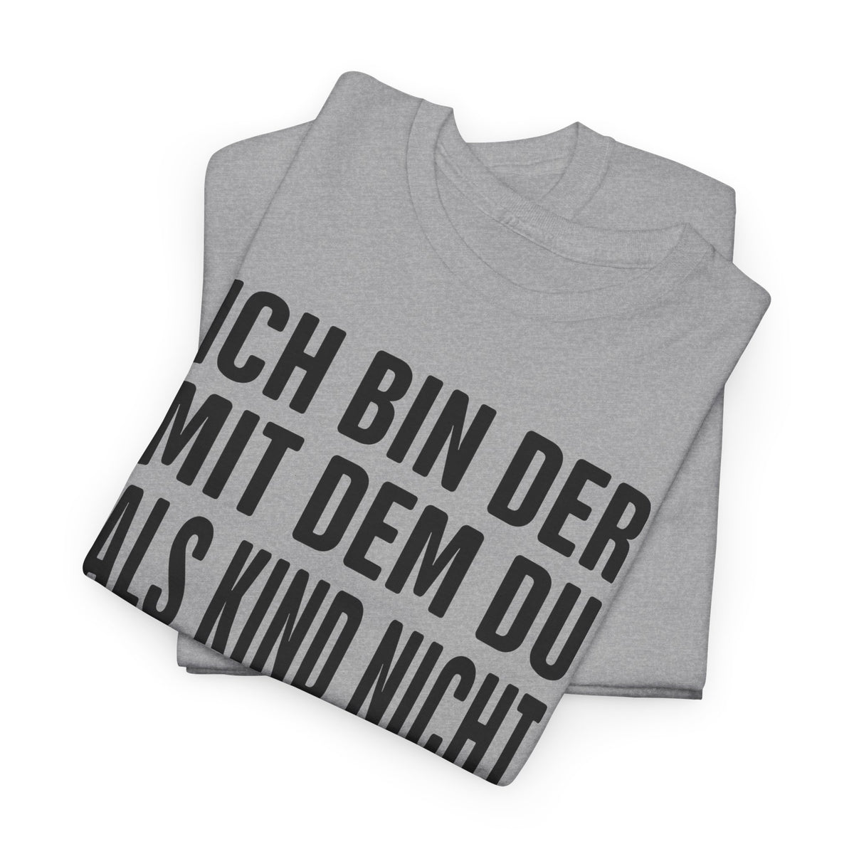 Ich bin der mit dem du als Kind nicht spielen durftest Lustiges T-Shirt
