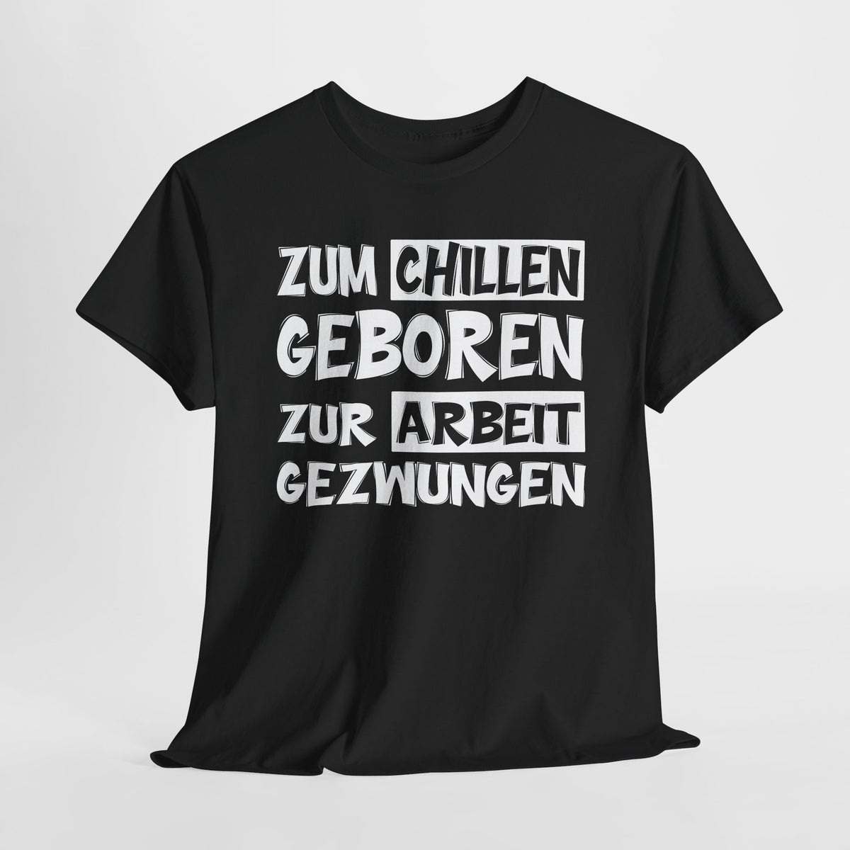 Zum Chillen geboren - Lustiges T-Shirt für Arbeitsmuffel