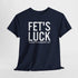 Fets Luck Lustiges T-Shirt