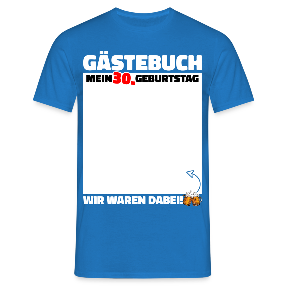 30. Geburtstag Gästebuch - WIR WAREN DABEI - Lustiges Geschenk T-Shirt - Royalblau