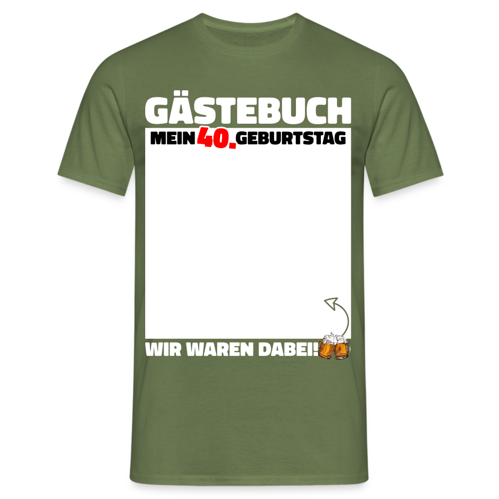 40. Geburtstag Gästebuch - WIR WAREN DABEI - Lustiges Geschenk T-Shirt - Militärgrün