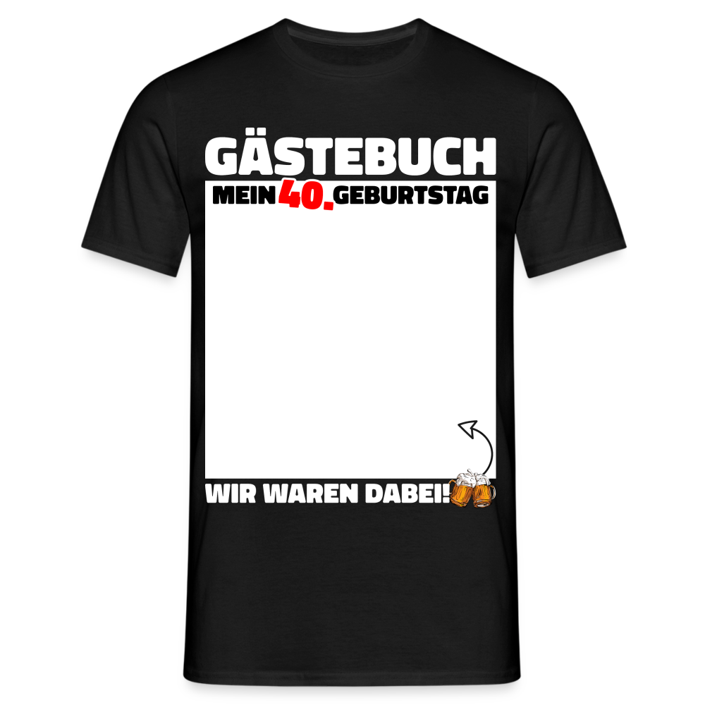 40. Geburtstag Gästebuch - WIR WAREN DABEI - Lustiges Geschenk T-Shirt - Schwarz