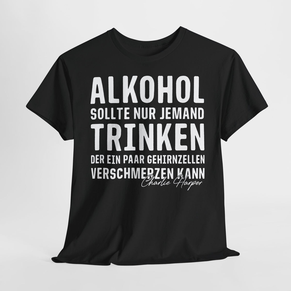 Alkoh*l Lustiges Charlie Harper Zitat - Lustiges T-Shirt