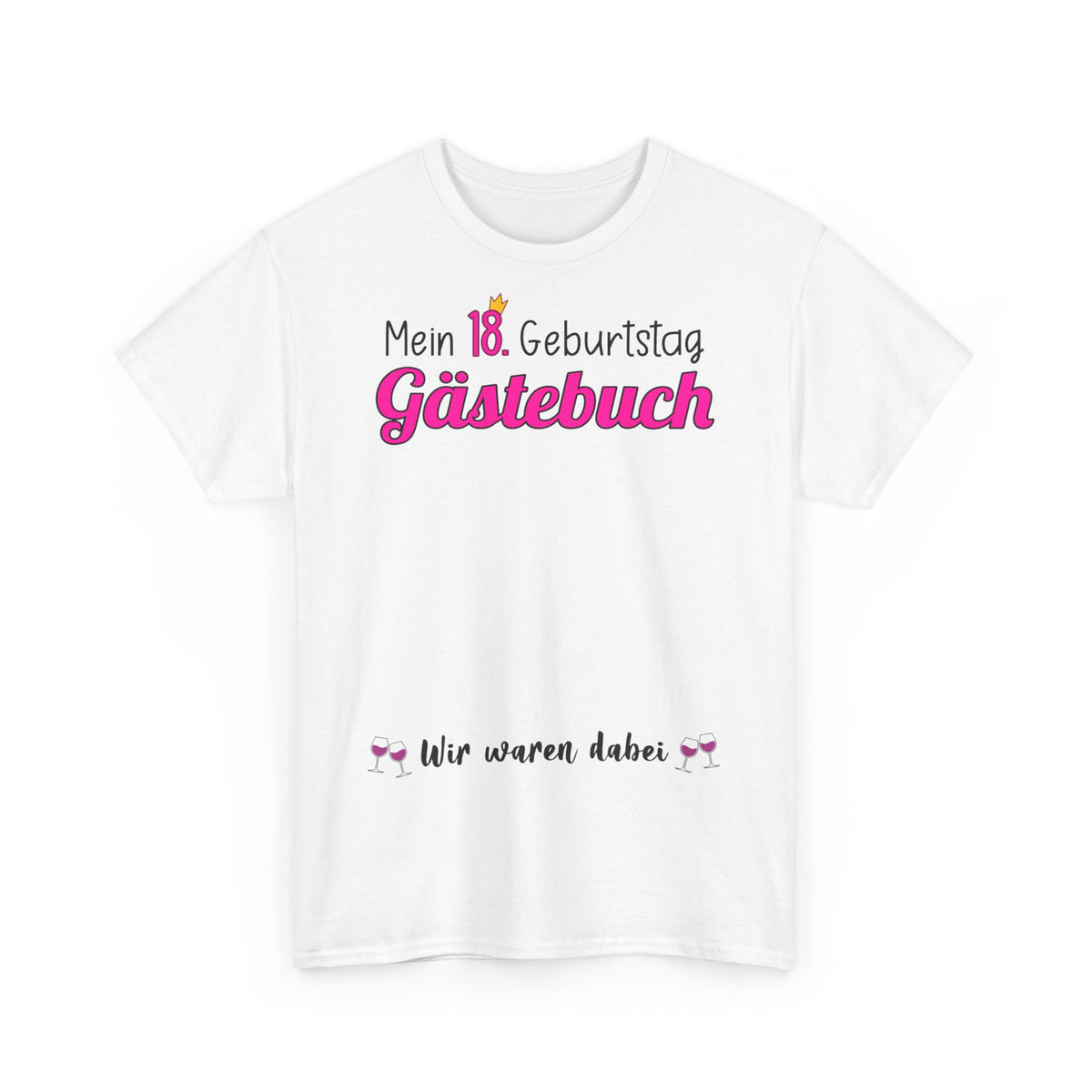 Gästebuch Mein 18. Geburtstag Wir waren dabei Geburtstagsgeschenk Frau - Unisex T-Shirt