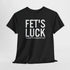 Fets Luck Lustiges T-Shirt