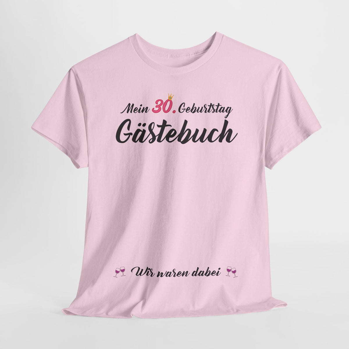 Gästebuch Mein 30. Geburtstag Wir waren dabei Geburtstagsgeschenk Frau - Unisex T-Shirt