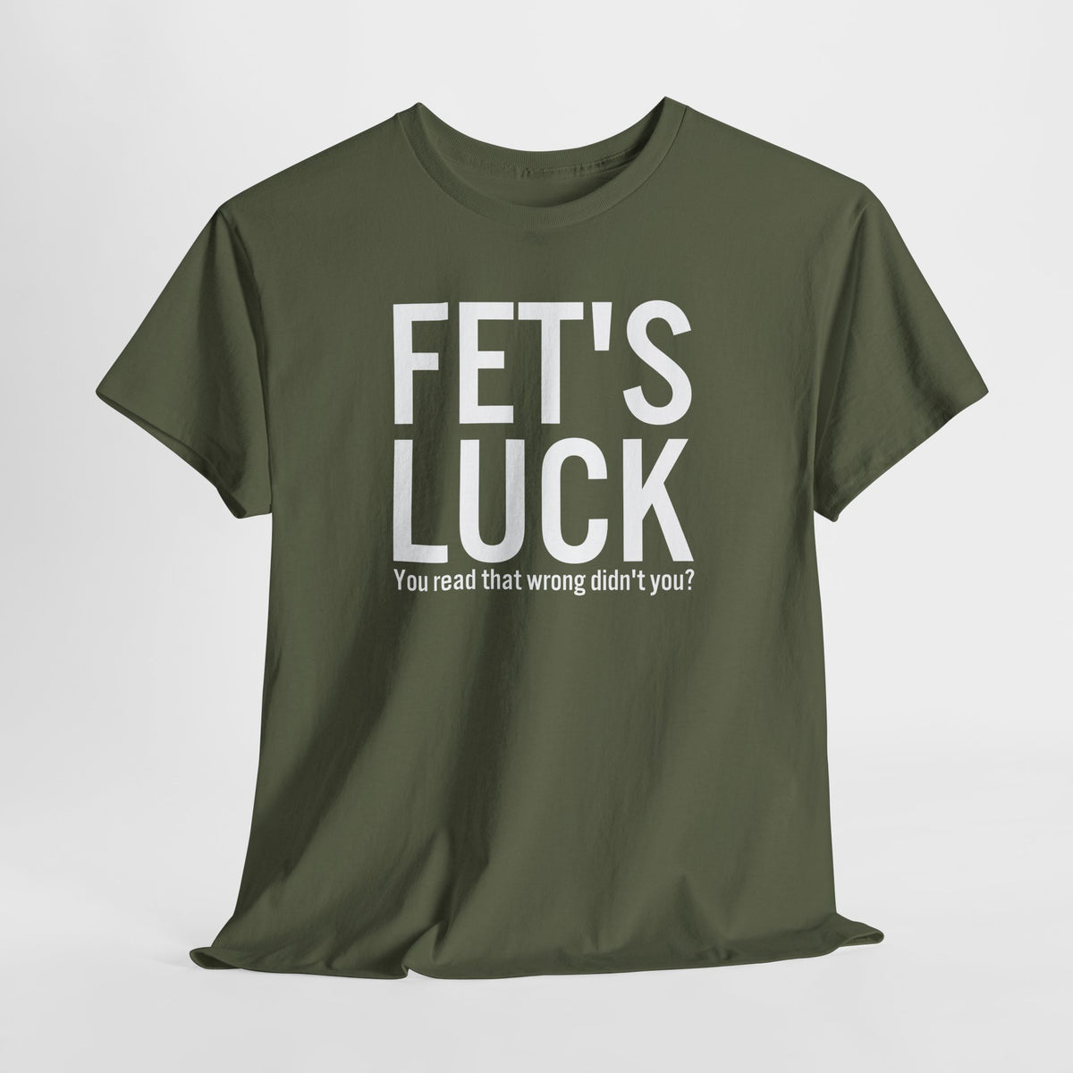 Fets Luck Lustiges T-Shirt