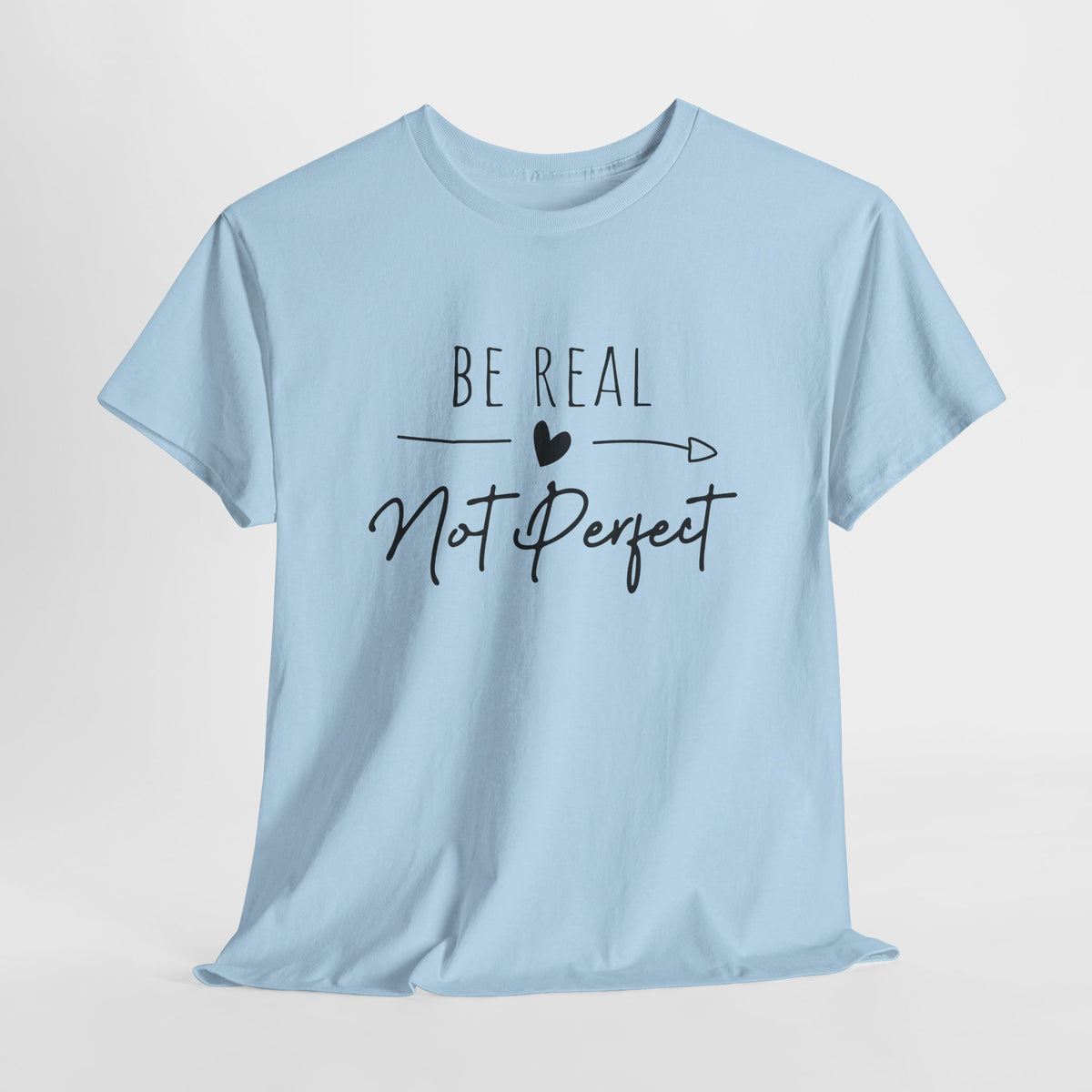 Sei Du selbst - Sei Echt und nicht Perfekt - Be Real Not Perfect - Unisex Shirt