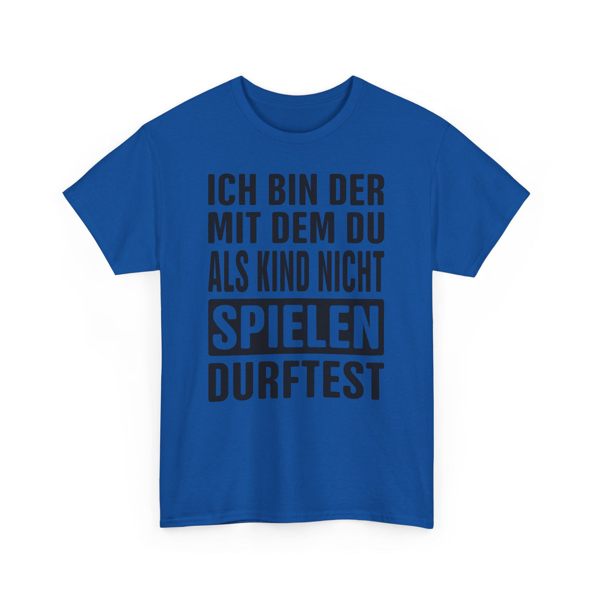 Ich bin der mit dem du als Kind nicht spielen durftest Lustiges T-Shirt