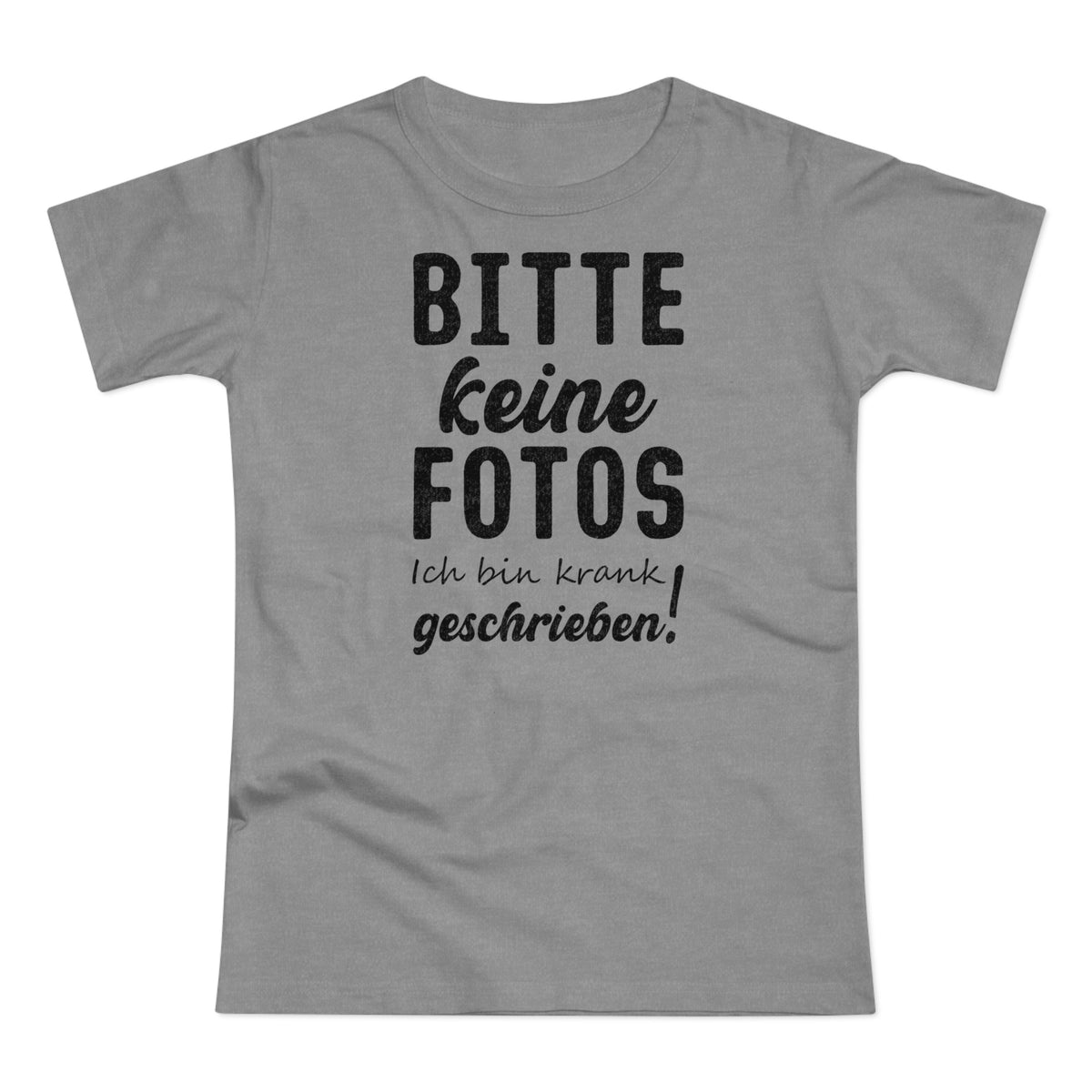 Bitte keine Fotos - bin krank geschrieben - Lustiges Frauen T-Shirt