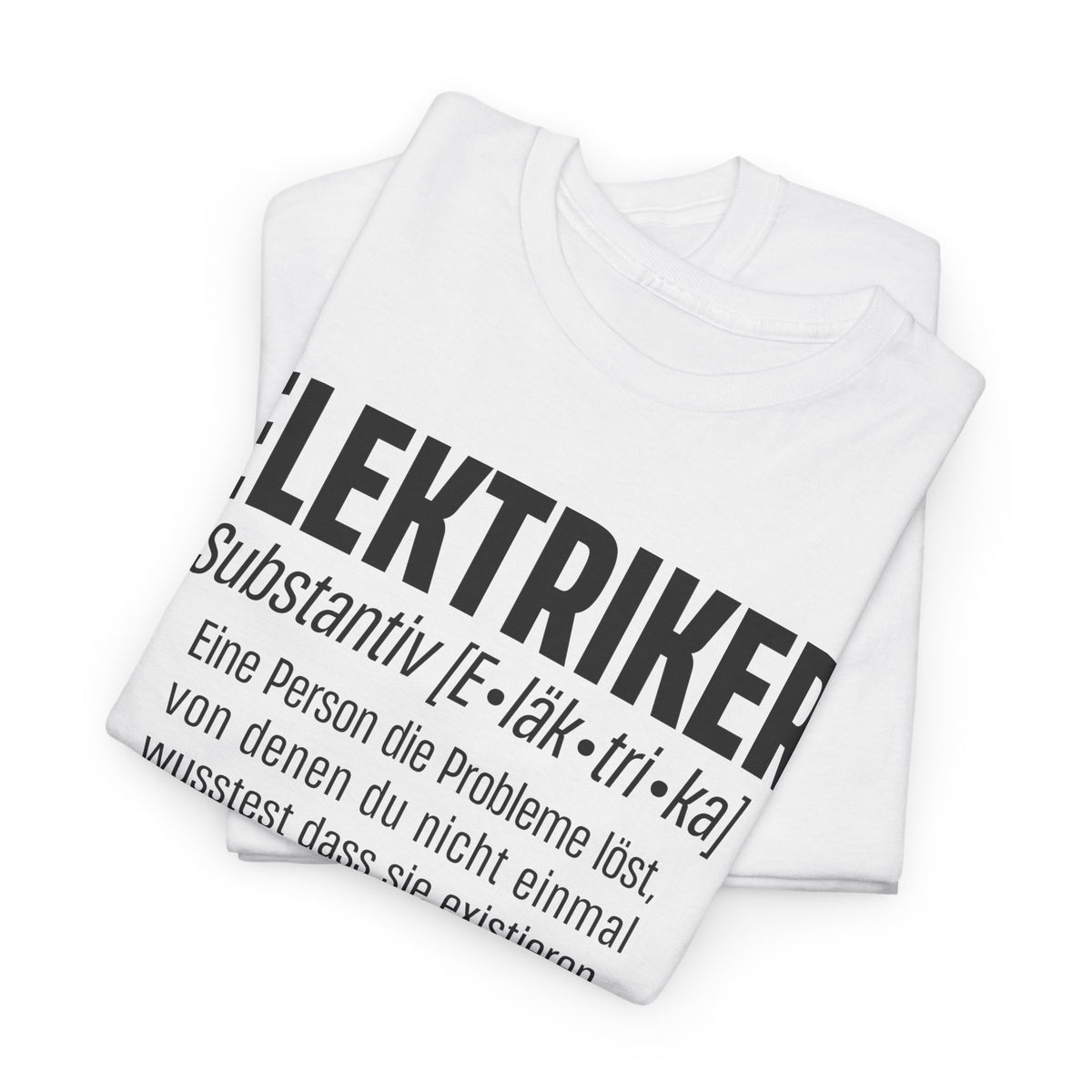 Elektriker Shirt - Lustiger Spruch - Witziges Geschenk für Elektriker - Unisex T-Shirt