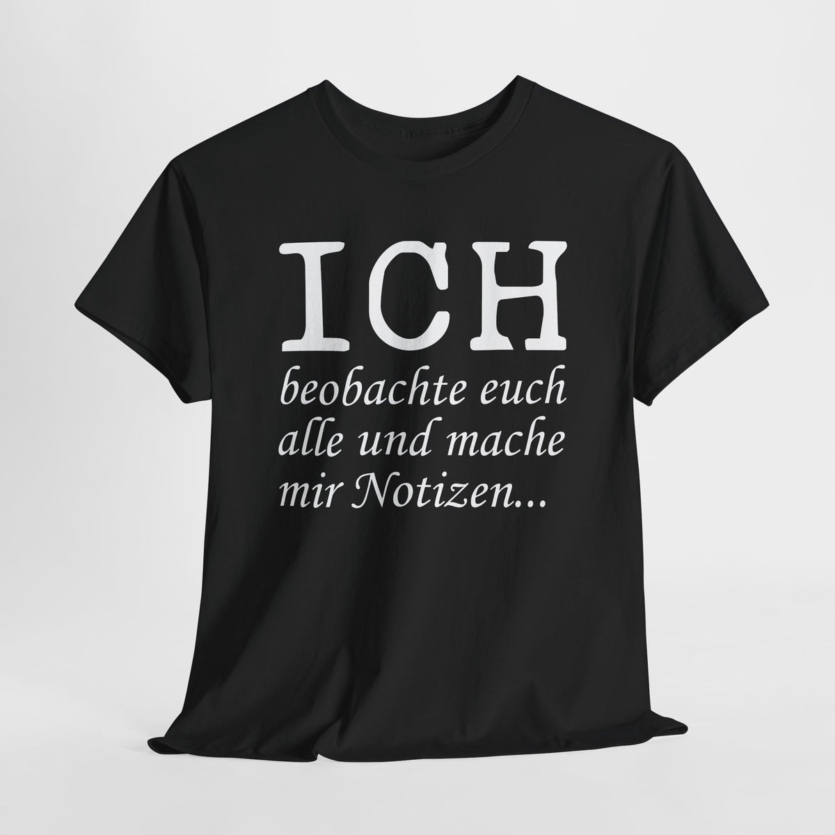 Lustiges T-Shirt mit Spruch Ich beobachte euch alle und mache mir Notizen Fun T-Shirt