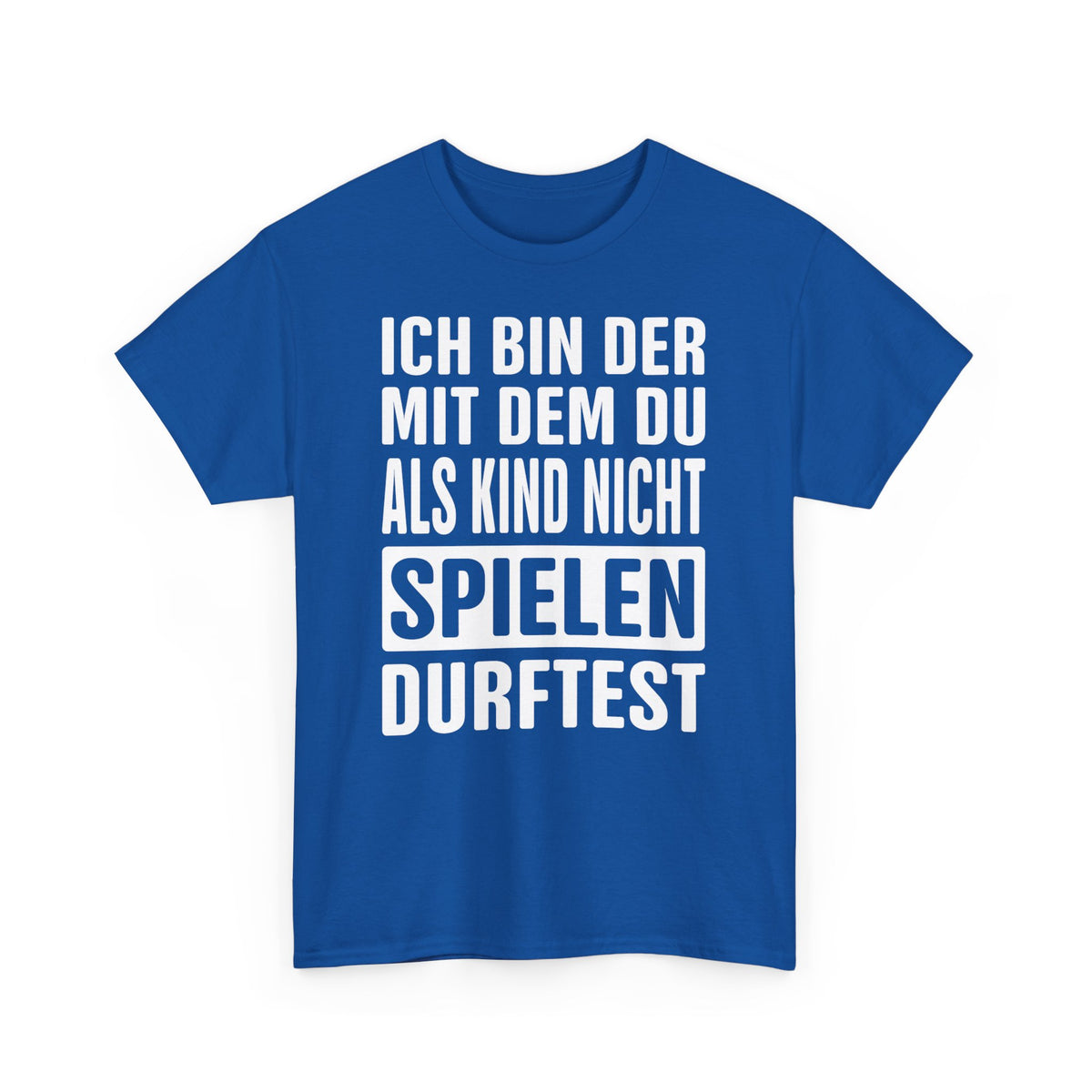 Ich bin der mit dem du als Kind nicht spielen durftest Lustiges T-Shirt