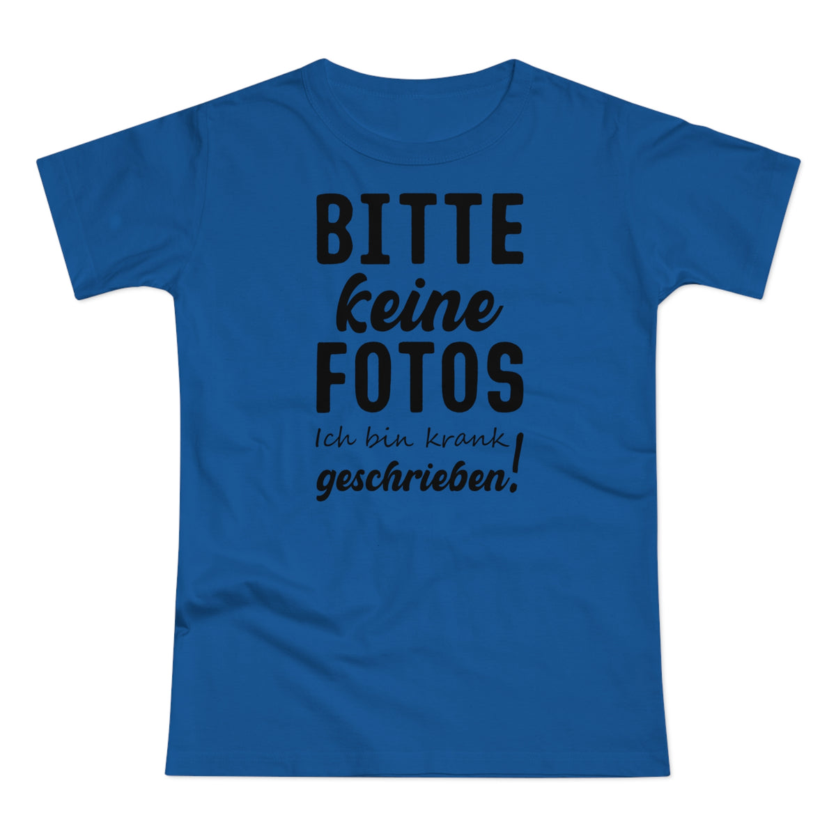 Bitte keine Fotos - bin krank geschrieben - Lustiges Frauen T-Shirt