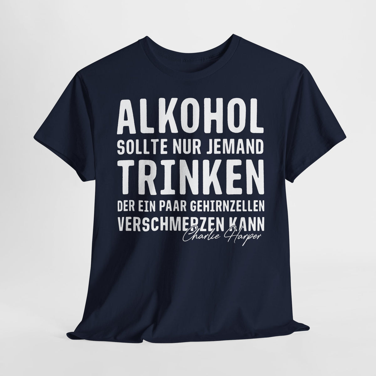 Alkoh*l Lustiges Charlie Harper Zitat - Lustiges T-Shirt