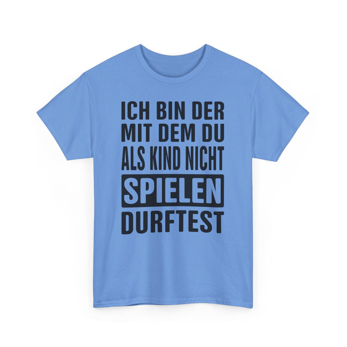 Ich bin der mit dem du als Kind nicht spielen durftest Lustiges T-Shirt