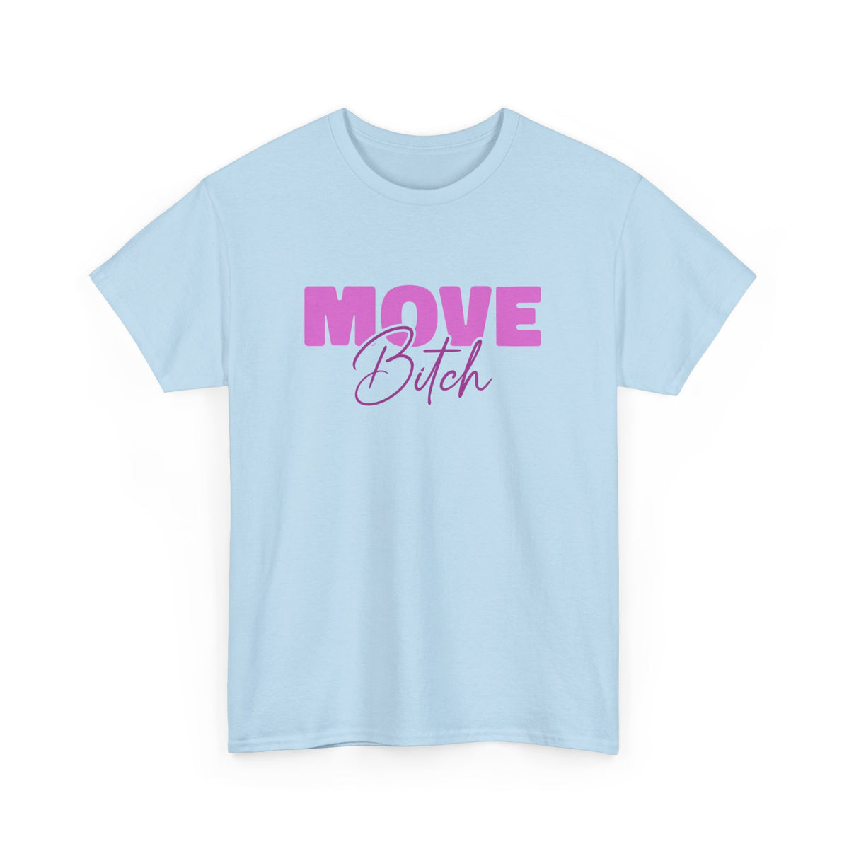 Move Bi*ch - Geh weiter - Lustiges T-Shirt