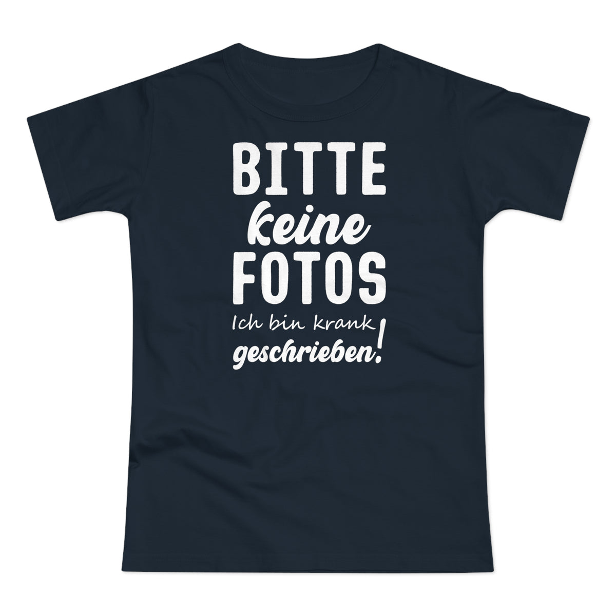 Bitte keine Fotos - bin krank geschrieben - Lustiges Frauen T-Shirt