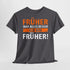 Früher war alles besser - Ich bin von Früher - Lustiges Geschenk Shirt
