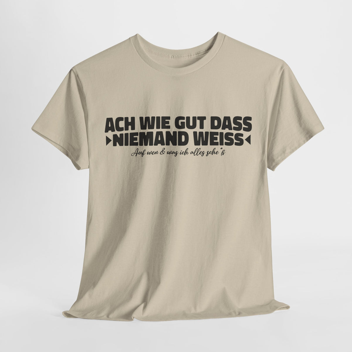 Ach wie gut dass niemand weiss auf was und wen ich alles – Lustiges Shirt
