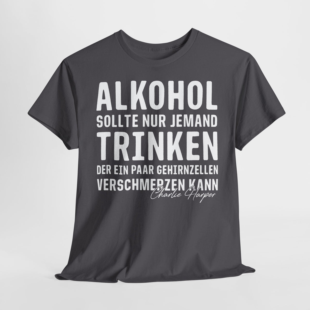 Alkoh*l Lustiges Charlie Harper Zitat - Lustiges T-Shirt