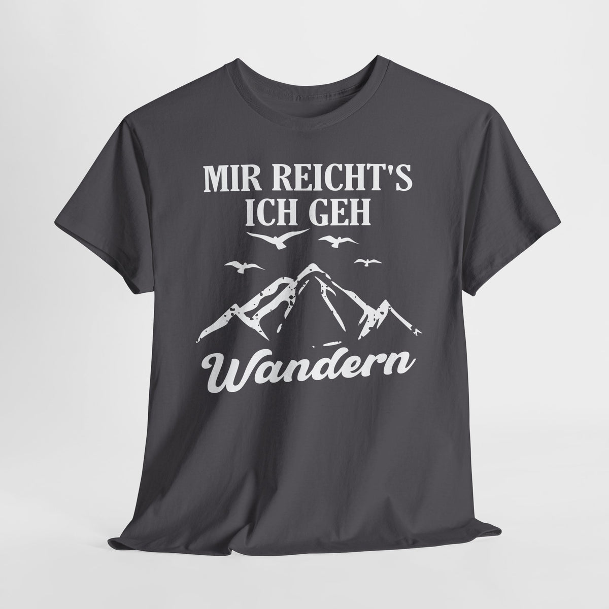 Bergmenschen Wandern - Mir reichts ich geh Wandern T-Shirt