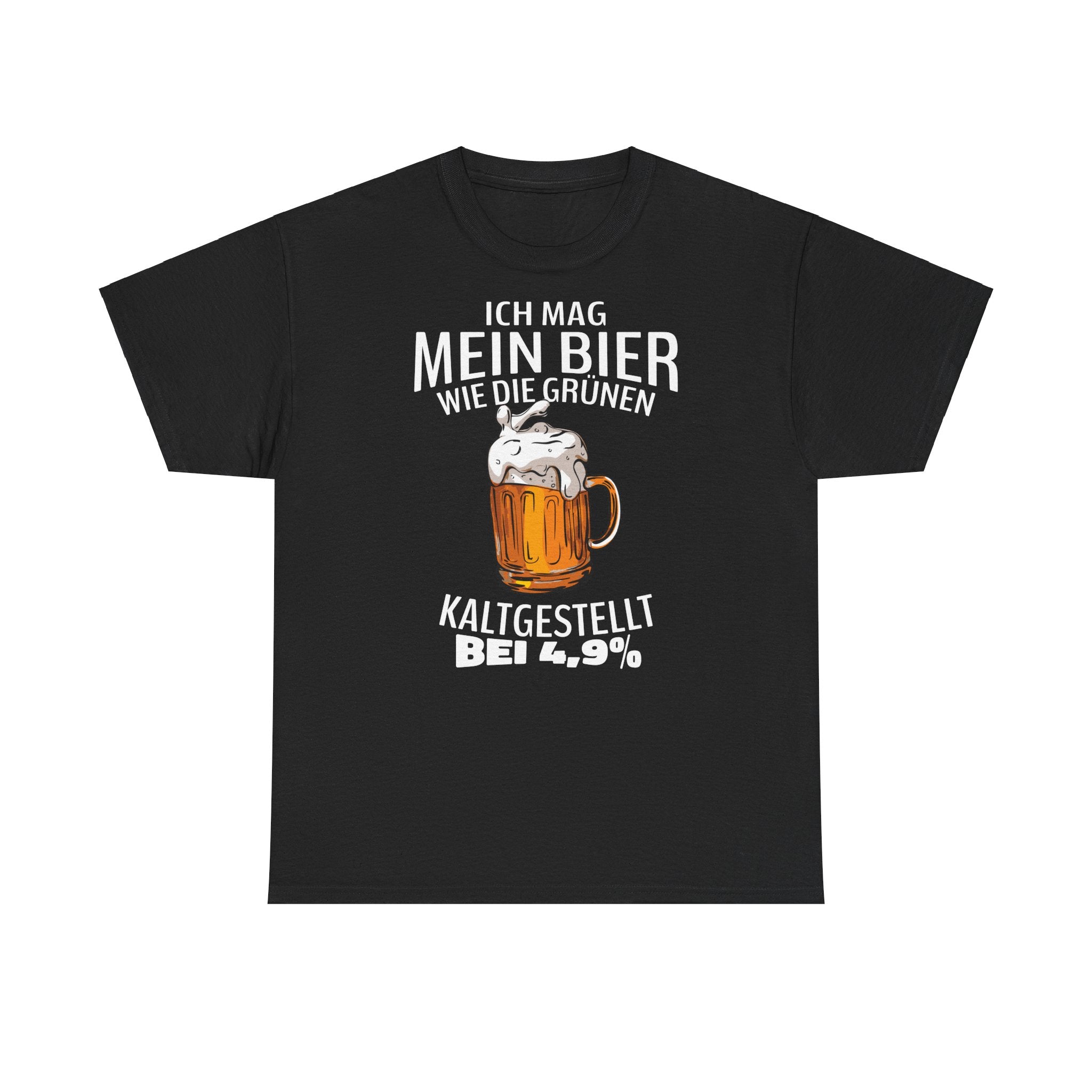 Ich mag mein Bier kaltgestellt wie die Gruenen bei 4,9 Lustiges T-Shirt