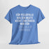 Für Pillepalle bin ich heute nicht zuständig - Nur für Trallala und Hopsasa - Lustiges Unisex T-Shirt