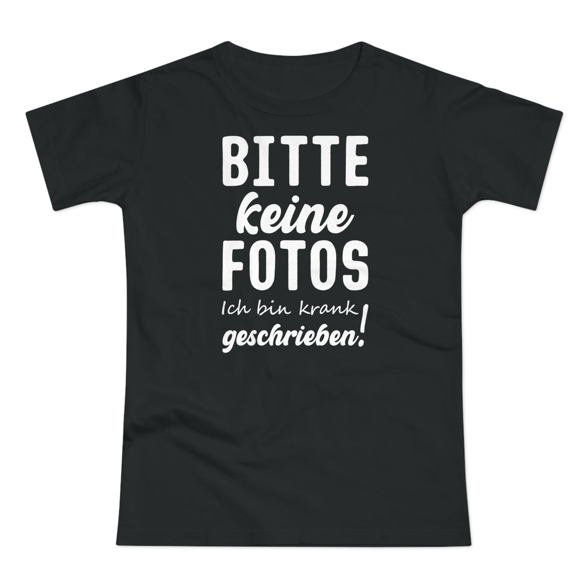Bitte keine Fotos - bin krank geschrieben - Lustiges Frauen T-Shirt