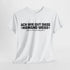Ach wie gut dass niemand weiss auf was und wen ich alles – Lustiges Shirt