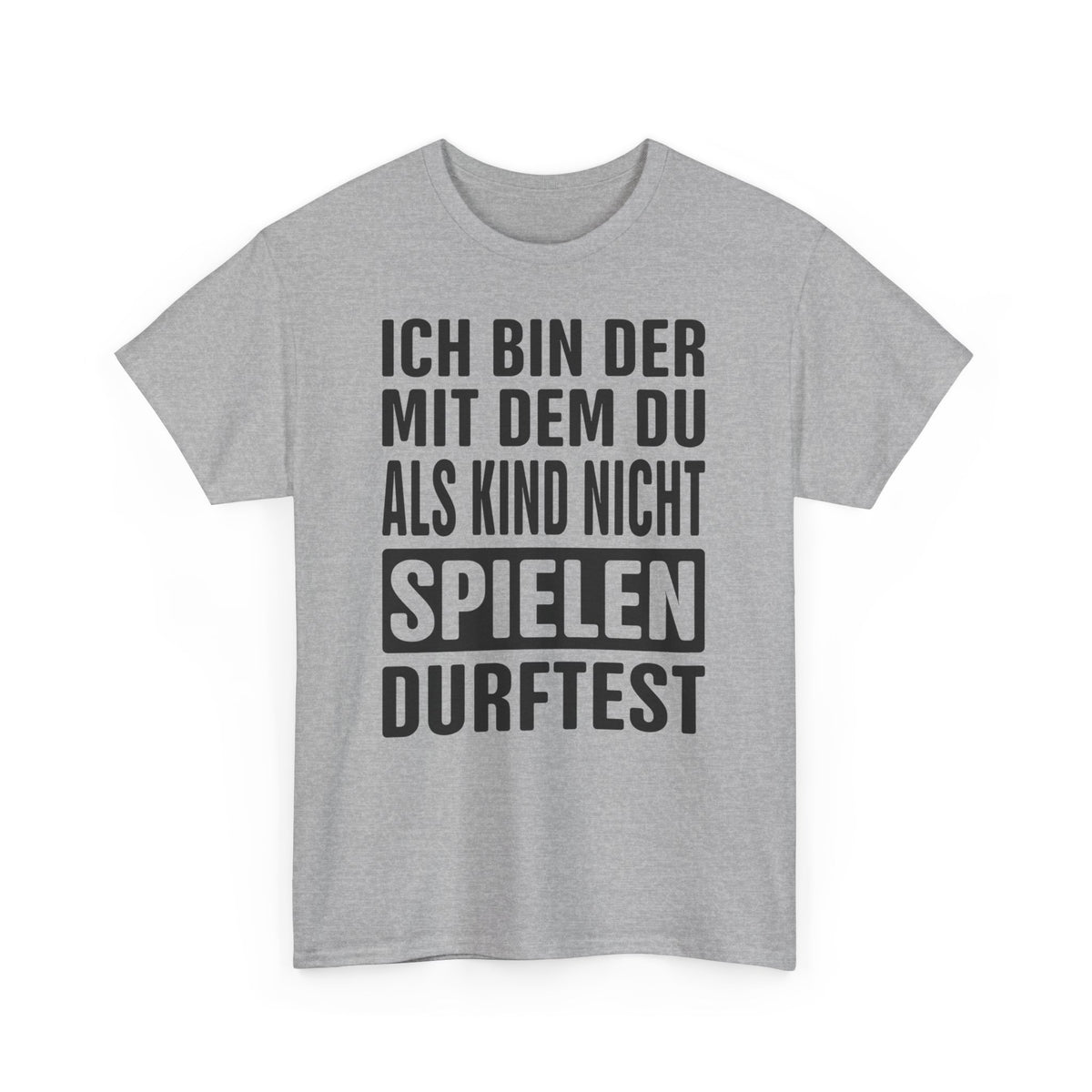 Ich bin der mit dem du als Kind nicht spielen durftest Lustiges T-Shirt