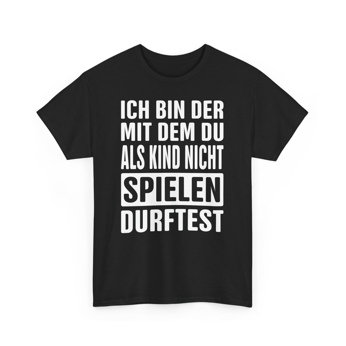 Ich bin der mit dem du als Kind nicht spielen durftest Lustiges T-Shirt