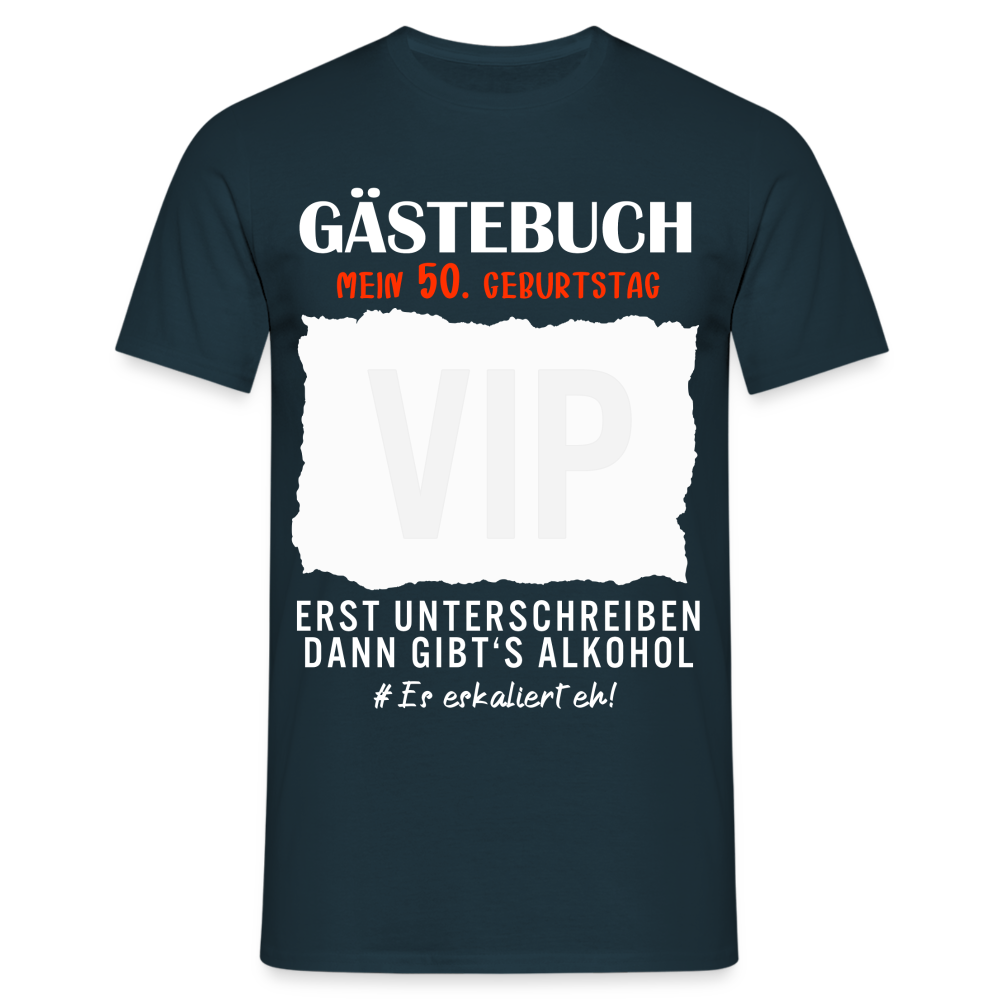 50. Geburtstag Gästebuch erst unterschreiben dann gibt's Alkohol T-Shirt - Navy