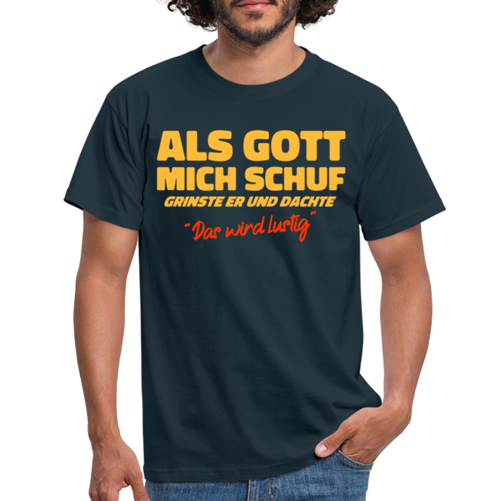 Als Gott mich Schuf grinste er - Lustiges witziges T-Shirt - Navy
