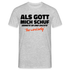 Als Gott mich schuf grinste er - Lustiges Geschenk T-Shirt - Grau meliert
