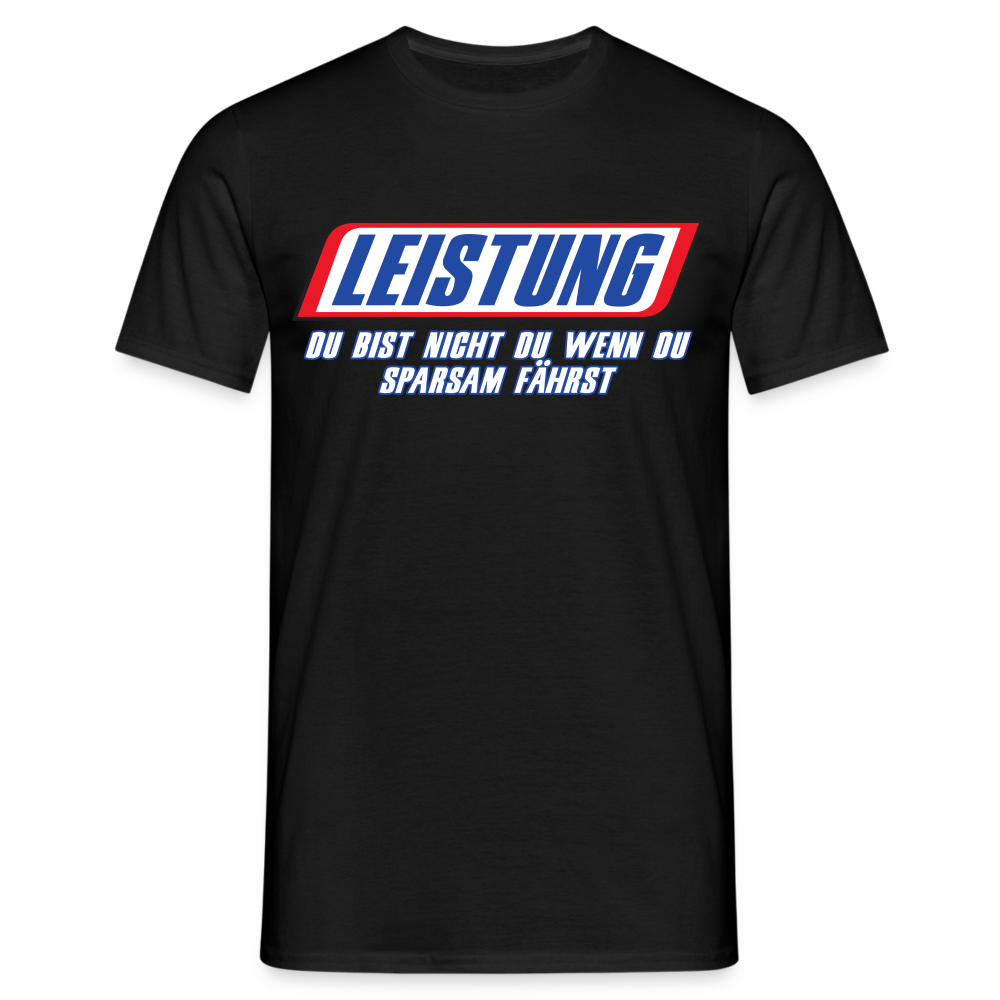 Leistung Du bist nicht du wenn du sparsam fährst Mechaniker Mechatroniker T-Shirt - Schwarz